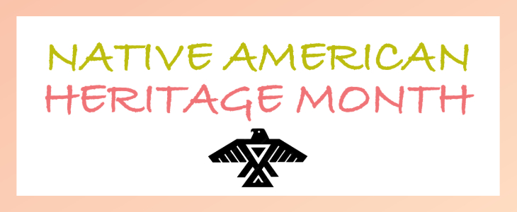 A banner with the text Native American Heritage Month in stylized yellow and pink letters. Below the text is a black silhouette of a traditional Native American thunderbird symbol. The background has a light peach border.