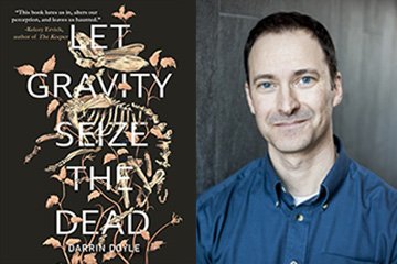 Closeup image of Darrin Doyle wearing a blue shirt and the image of his book cover "Let Gravity Seize the Dead."